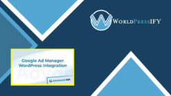 Advanced Ads – Google Ad Manager Integration - WorldPressIFY