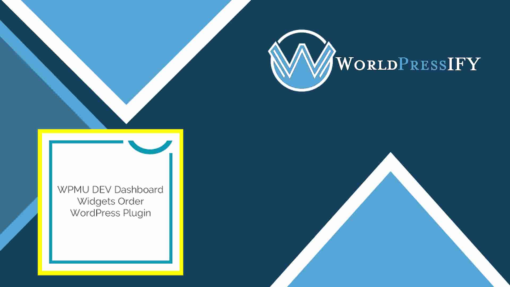 WPMU DEV Dashboard Widget Order - WorldPressIFY