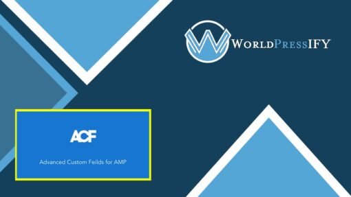 Advanced Custom Fields for AMP - WorldPress IFY
