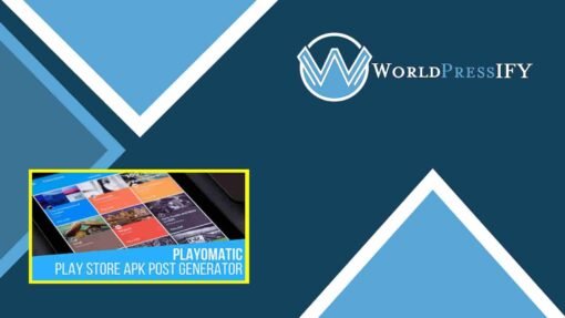 Playomatic - Play Store Automatic Post Generator Plugin for WordPress - WorldPress IFY